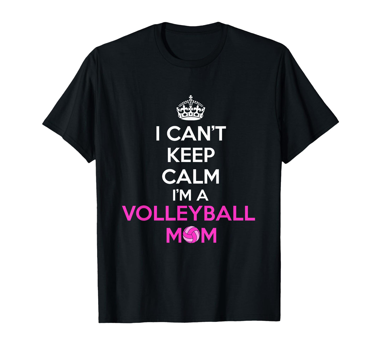 I Can't Keep Calm I'm a Volleyball Mom Design T-Shirt