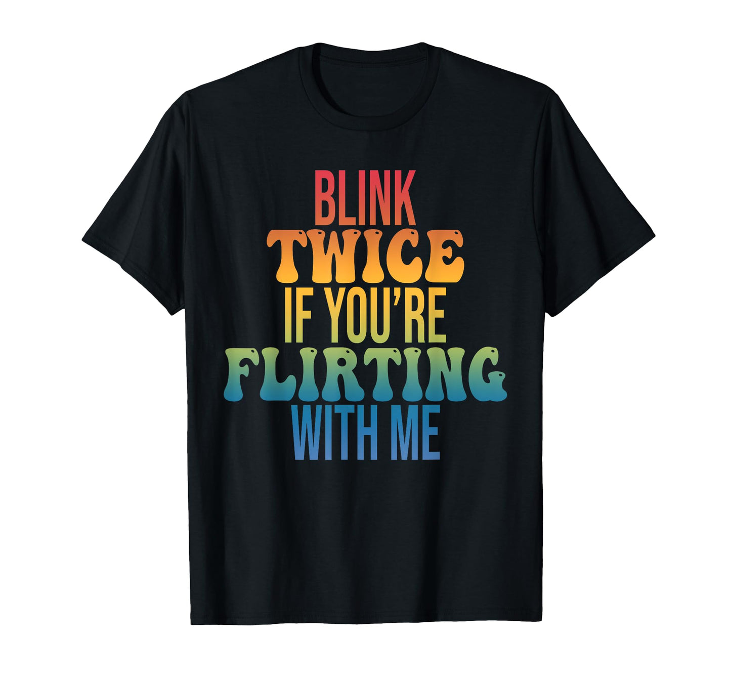 Blink Twice If You're Flirting With Me T-Shirt