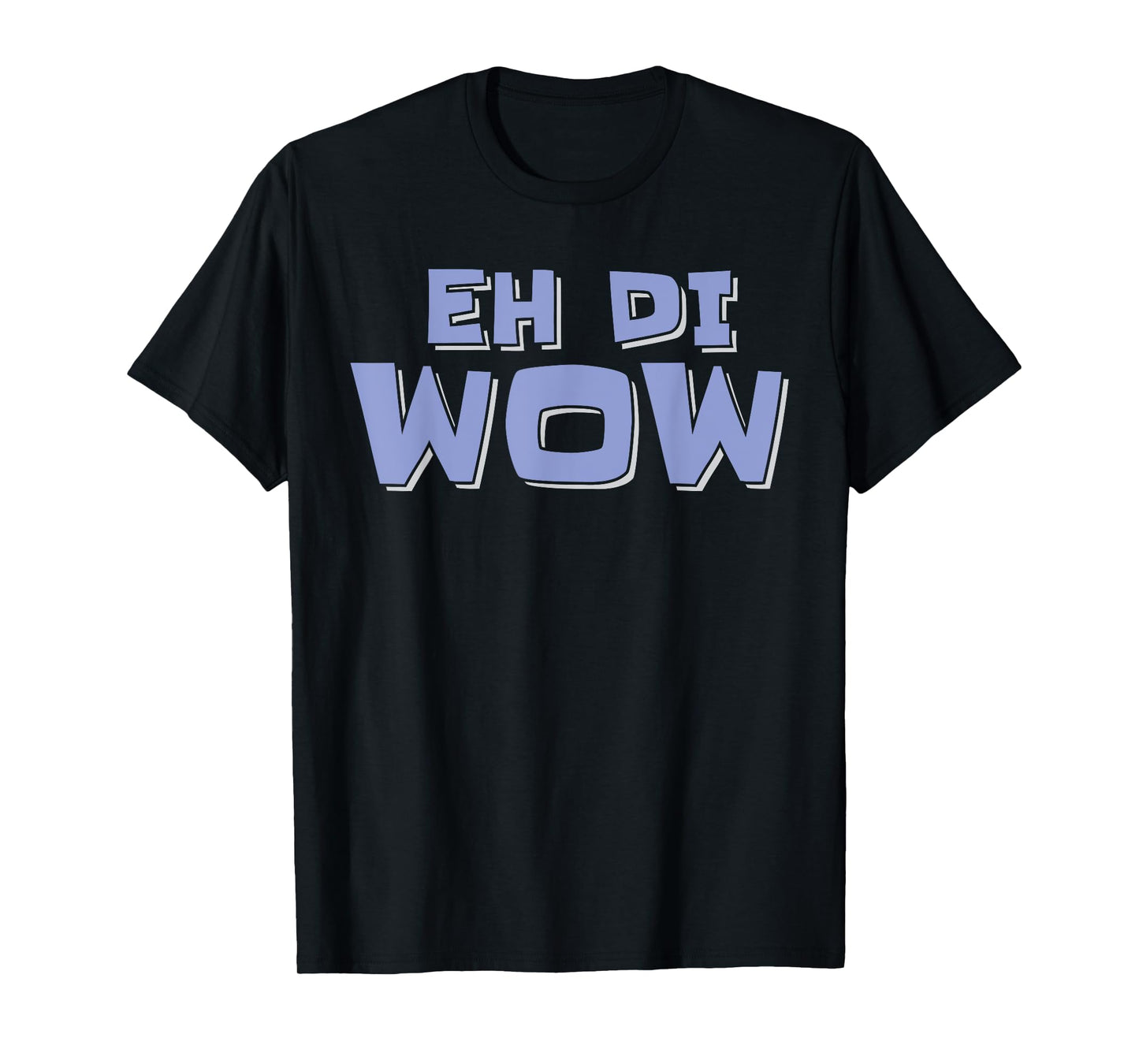 Eh di Wow Filipino Philippines Design Saying Funny T-Shirt
