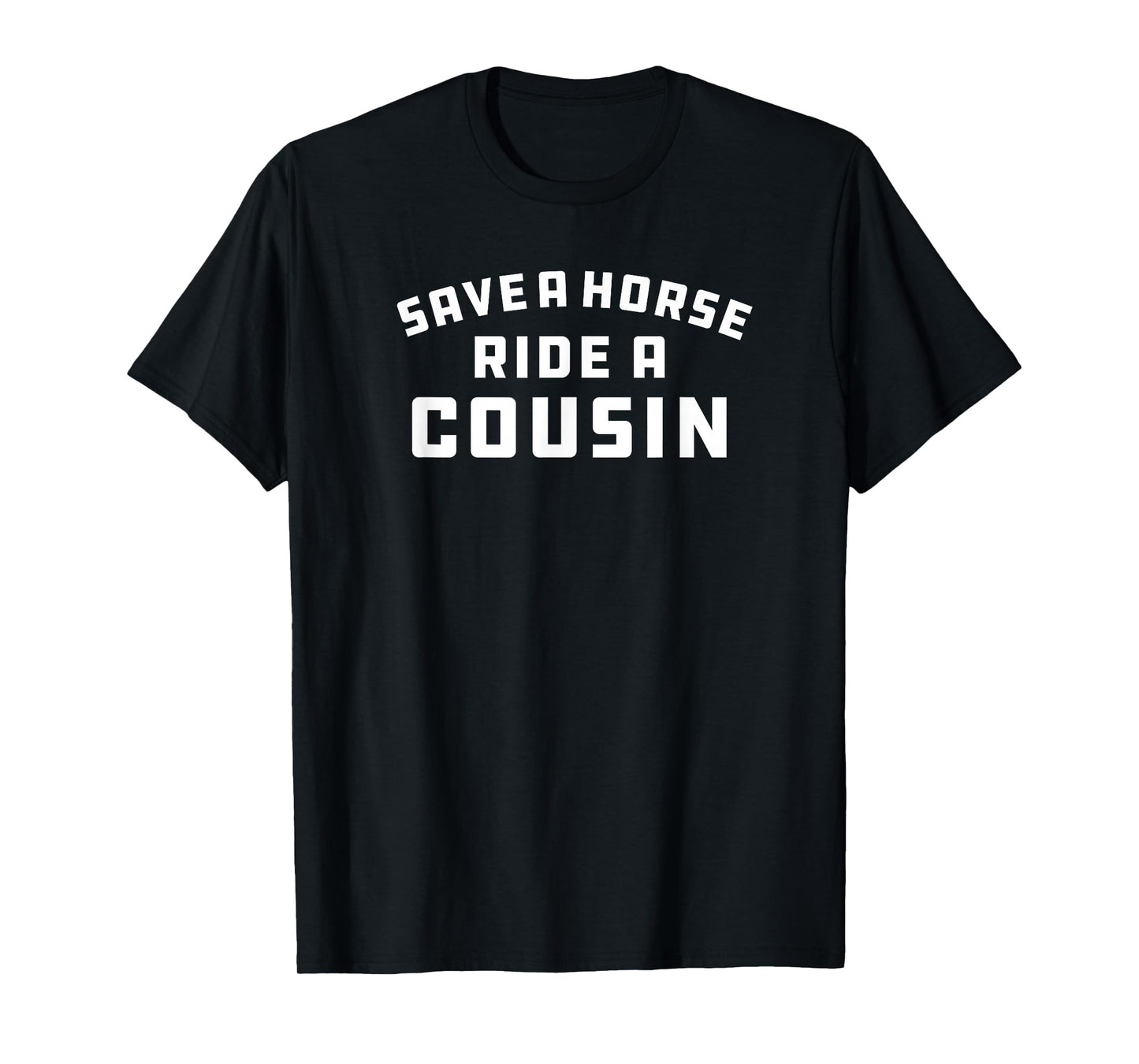 Save a Horse Ride A Cousin Joke Redneck Party Costume T-Shirt