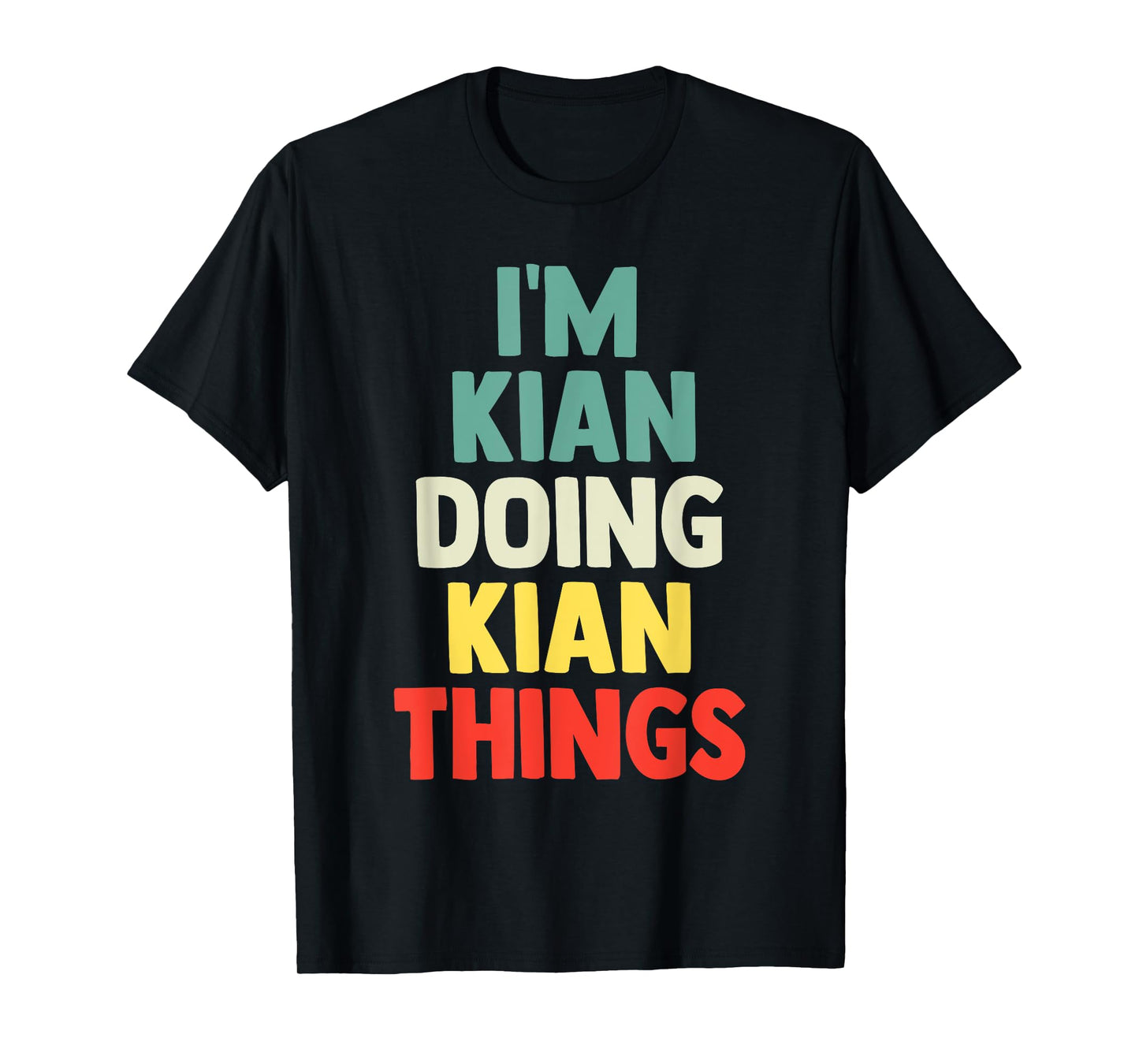 I'M Kian Doing Kian Things Personalized Name Tshirt Gift T-Shirt