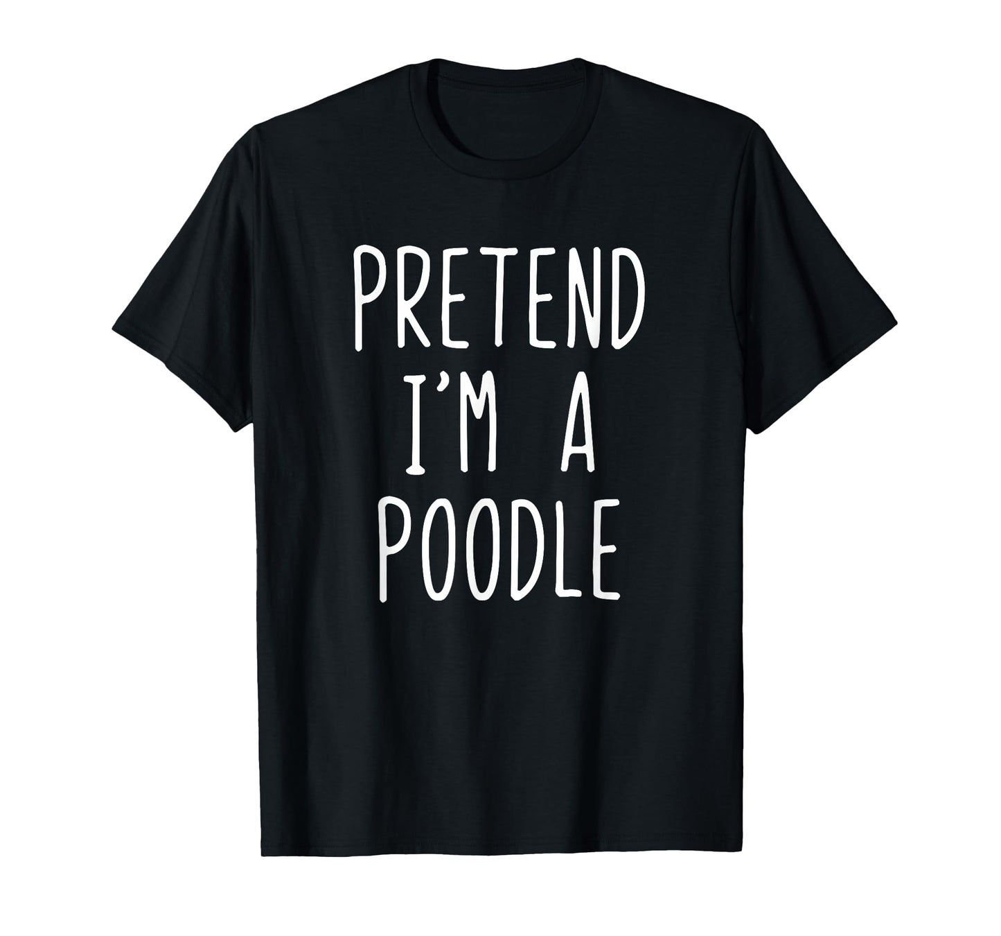 Pretend I'm A Poodle Dog Costume Halloween Lazy Adult Kids T-Shirt