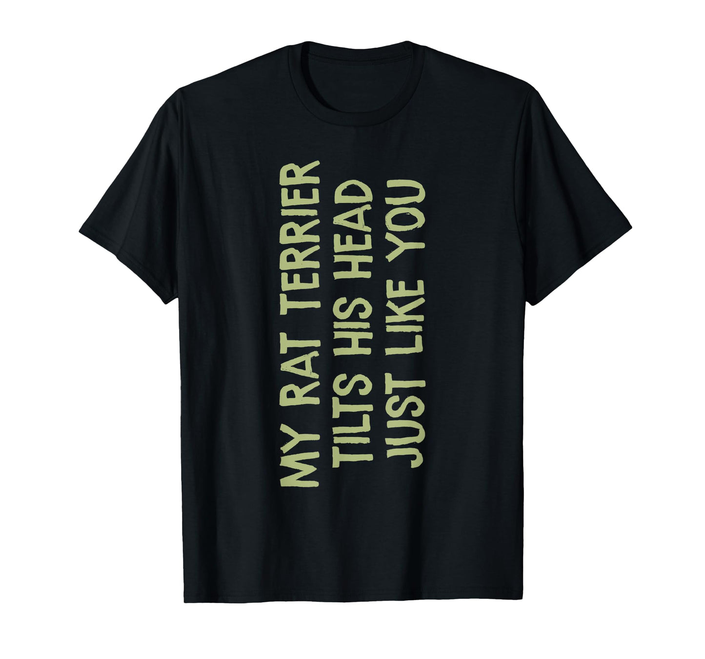 My Rat Terrier Tilts His Head Funny Mom Dad Dog Men Women Kids T-Shirt
