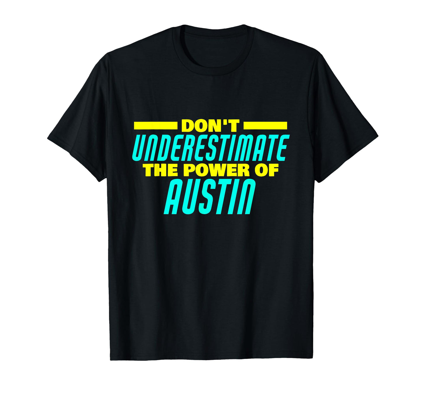 Don't Underestimate The Power Of Austin Funny Austin Name T-Shirt
