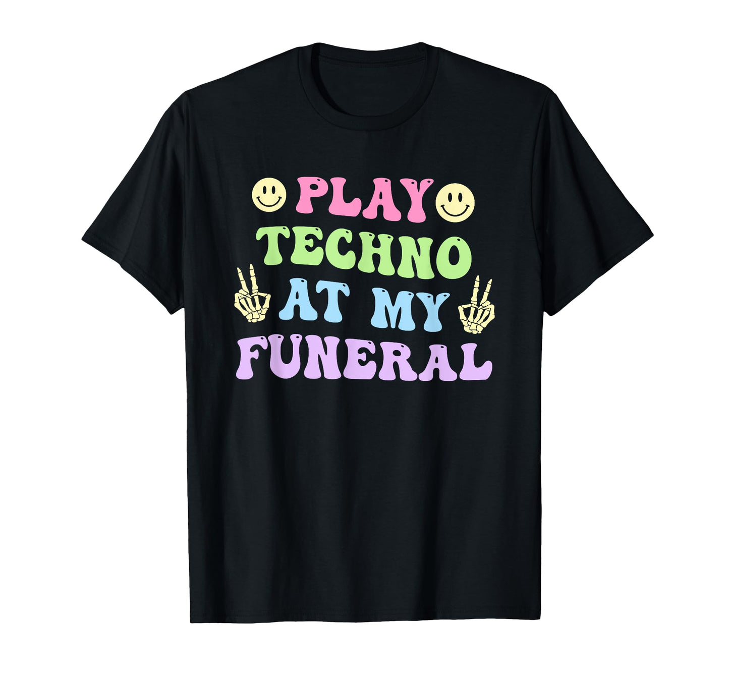 Play Techno at My Funeral T-Shirt