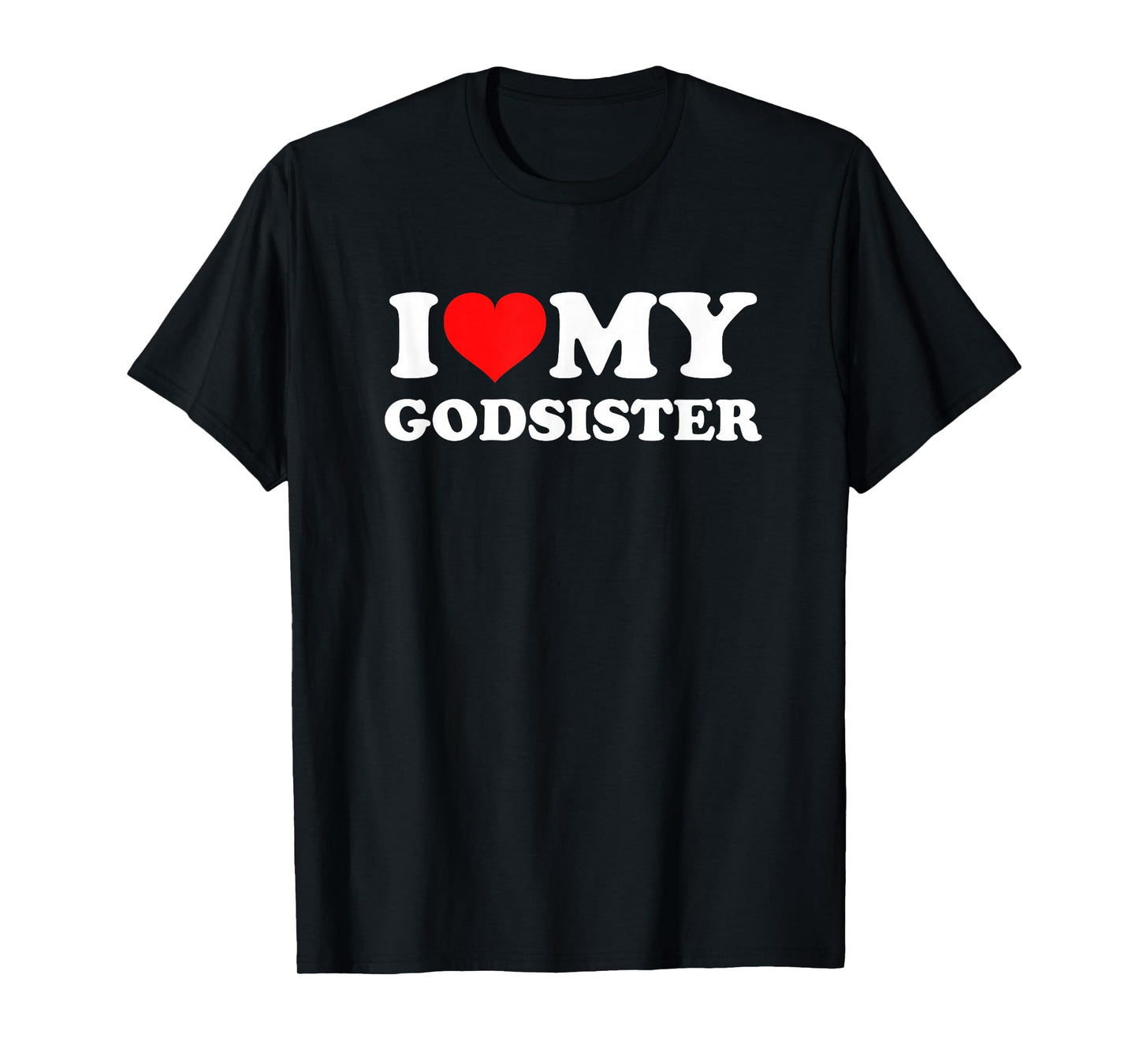 I Love My Godsister T-Shirt