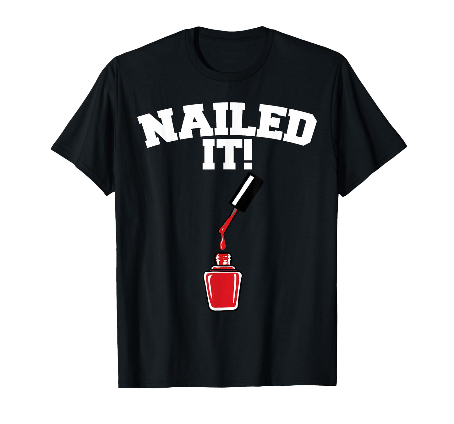 Nailed it funny Nail Technician Nailed it T-Shirt