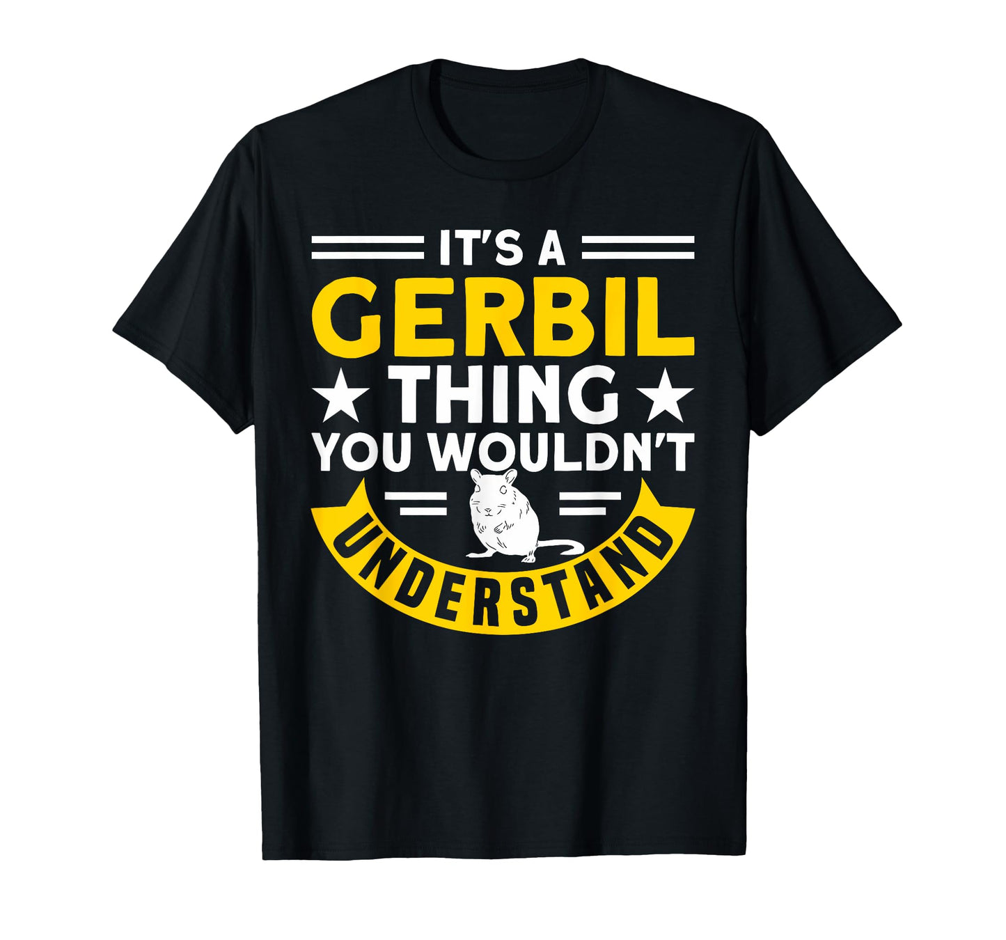 A Gerbil Thing You Wouldn't Understand Gerbil Owners Gerbil T-Shirt