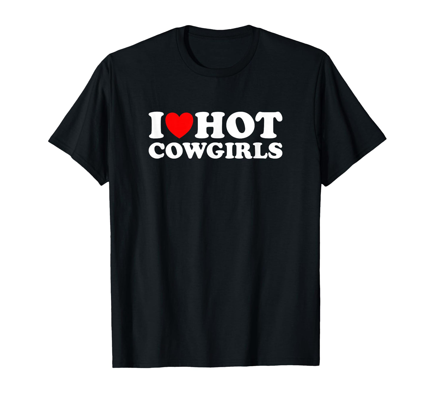 I Love Hot Cowgirls T-Shirt