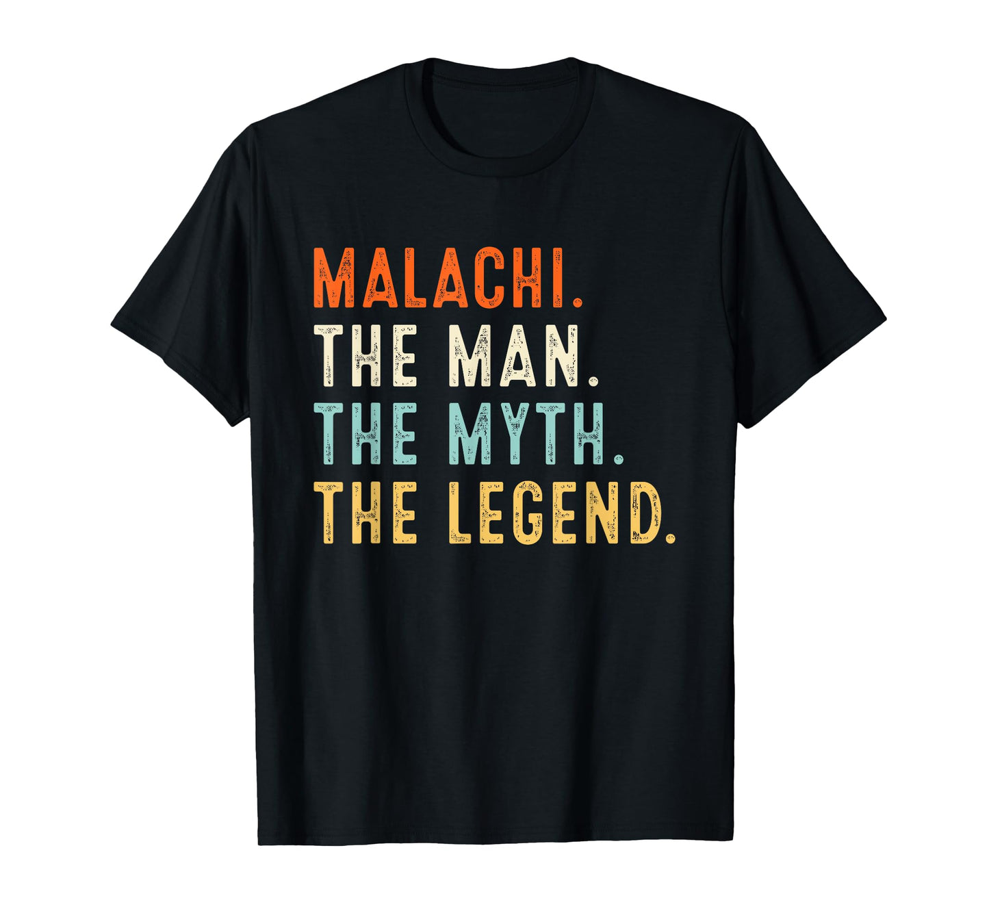 Malachi The Man The Myth The Legend Shirt Gifts Fathers Day T-Shirt