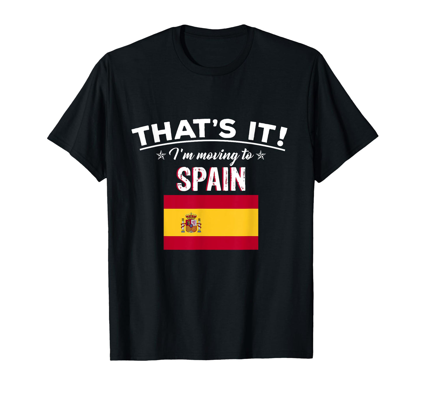 That's It I'm Moving to Spain Geography T-Shirt T-Shirt