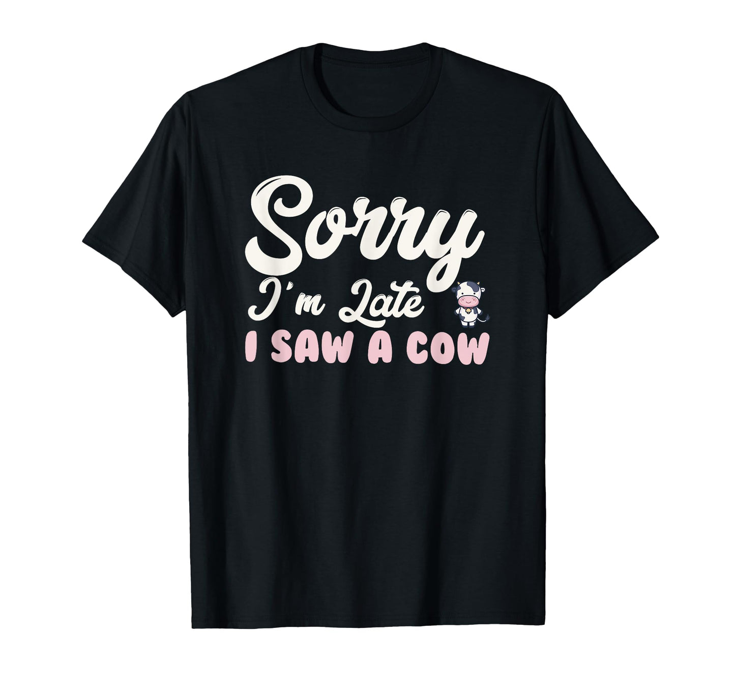 Funny sorry I'm late i saw a cow T-Shirt
