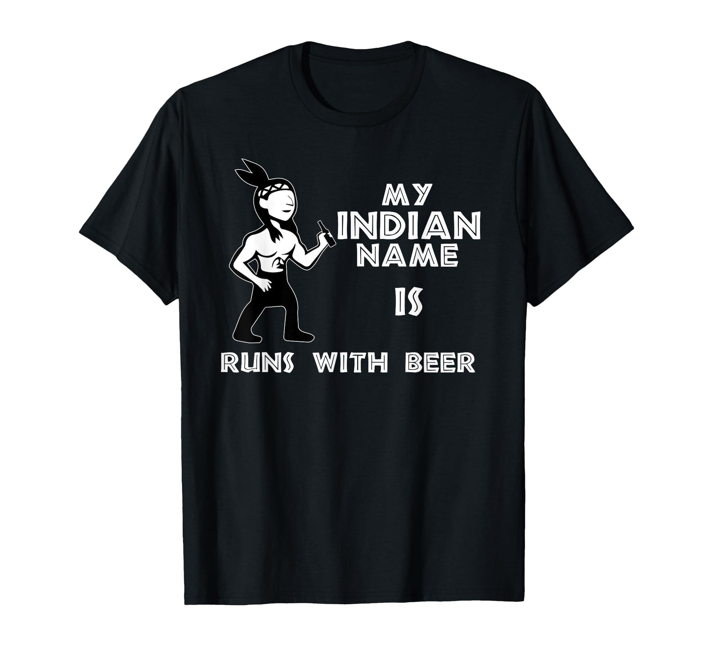 Cool Hilarious My Indian Name Is Runs With Beer Shirt Gift T-Shirt