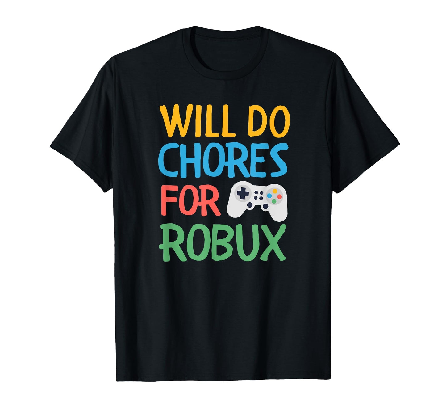 Will Do Chores for Gamer Bucks Gaming Video Game Play Fun T-Shirt