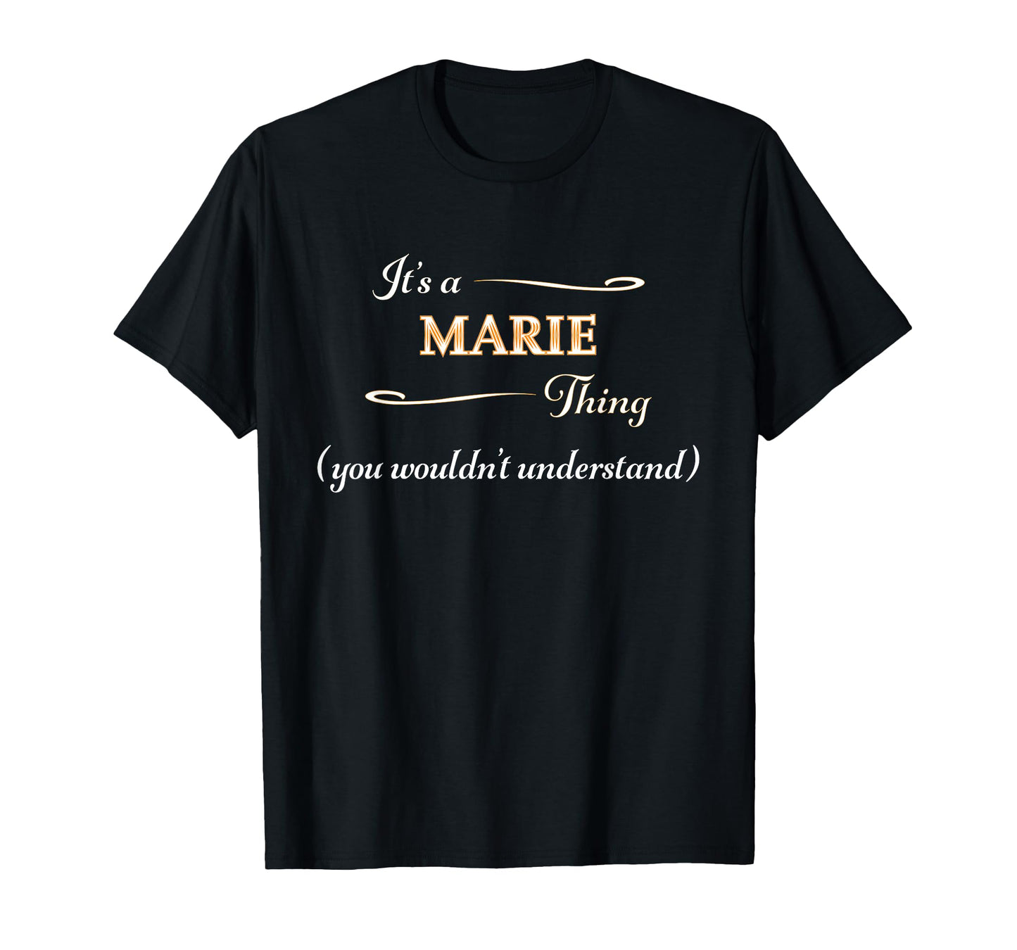 It's a MARIE Thing, You Wouldn't Understand | Name Gift - T-Shirt