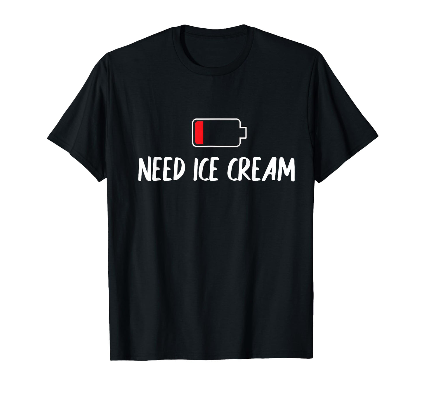 Funny Low Battery I Need Ice Cream Ice Cream Lover Humor T-Shirt
