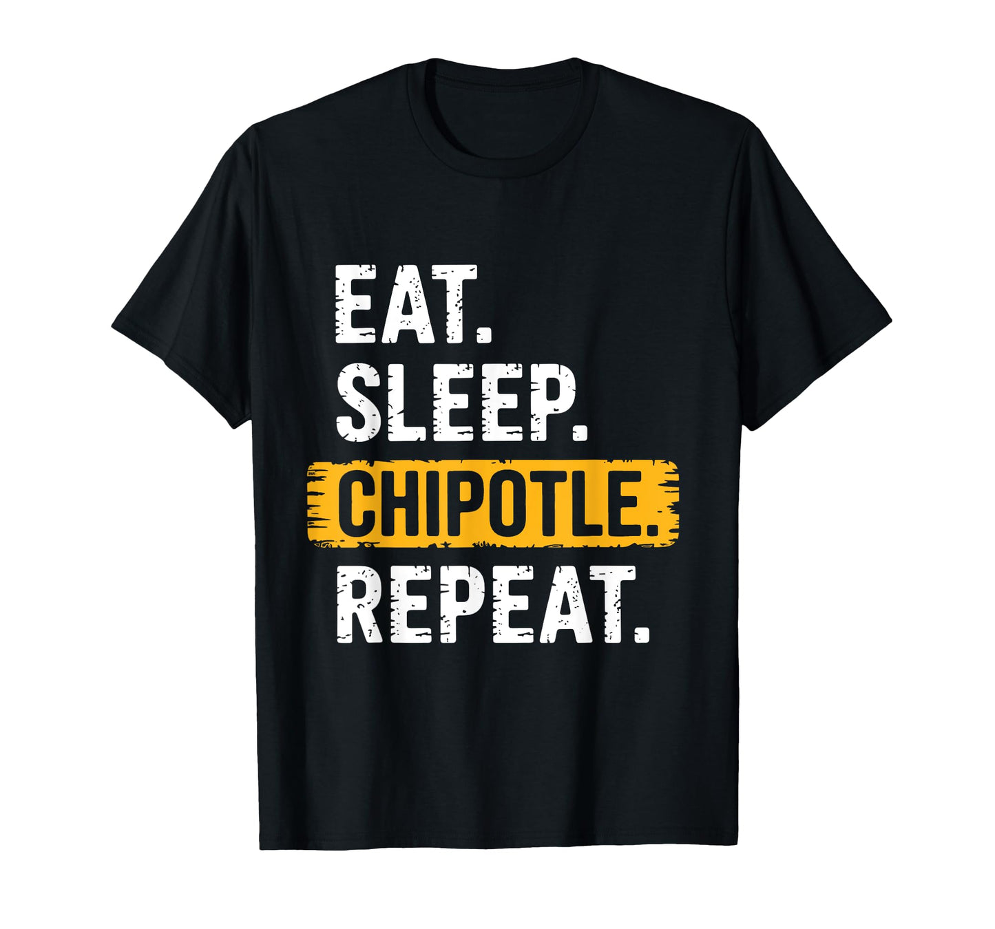 Eat Sleep Chipotle Repeat Vintage Funny Chipotle Lover T-Shirt