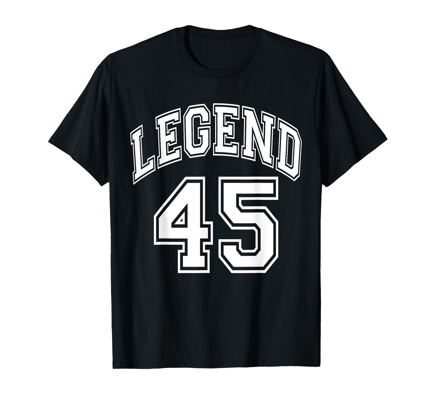 Legend 45 Number Varsity Team - 45th Birthday & 45 Years Old T-Shirt