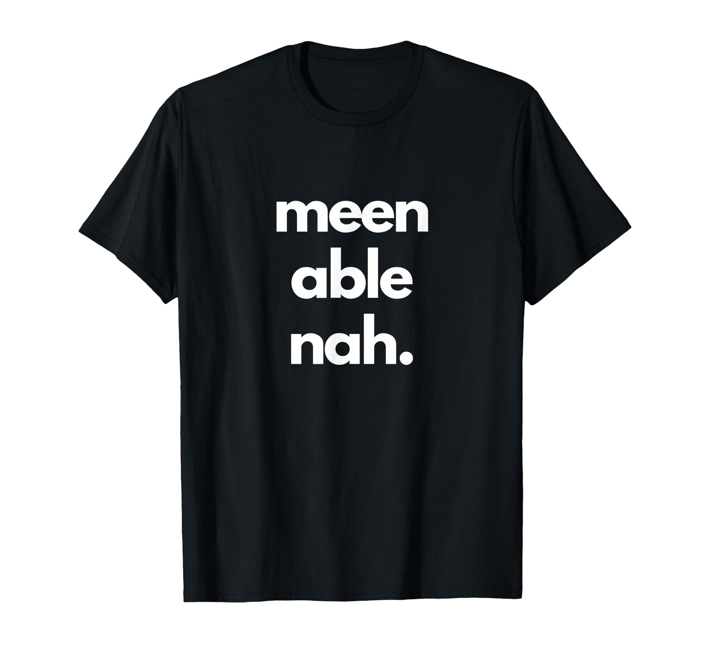 Trinidad and Tobago Trini Funny Slang Meen Able Nah T-Shirt