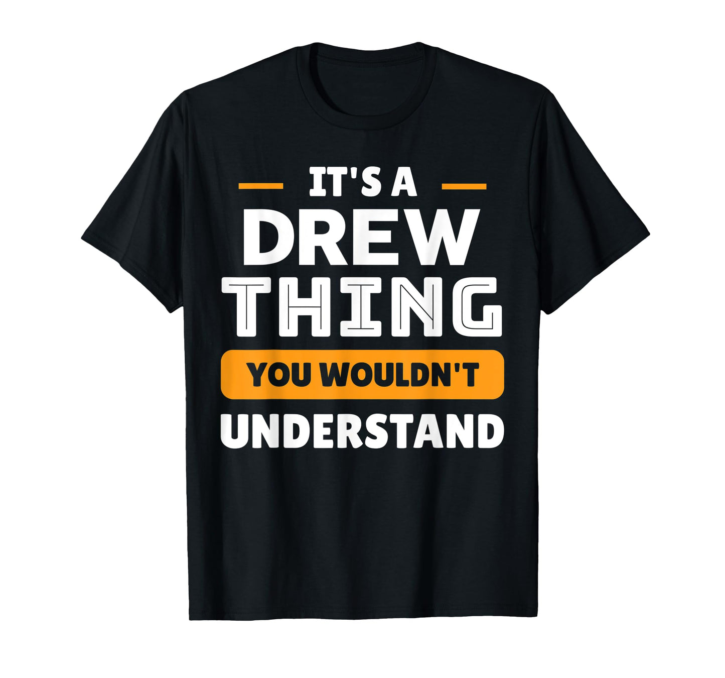 It's A Drew Thing You Wouldn't Understand Custom Sarcastic T-Shirt
