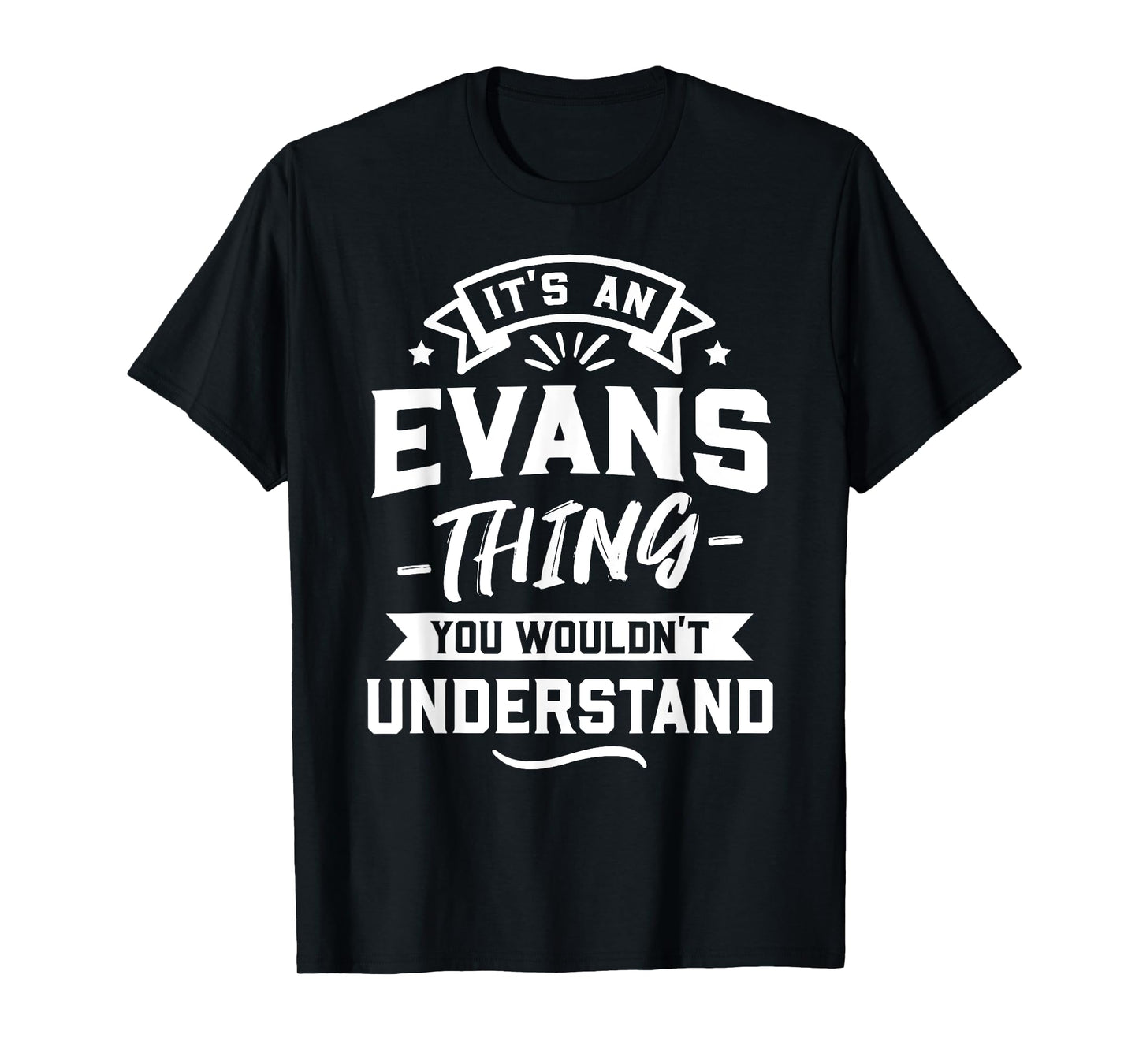 It's An Evans Thing You Wouldn't Understand - Surname Gift T-Shirt