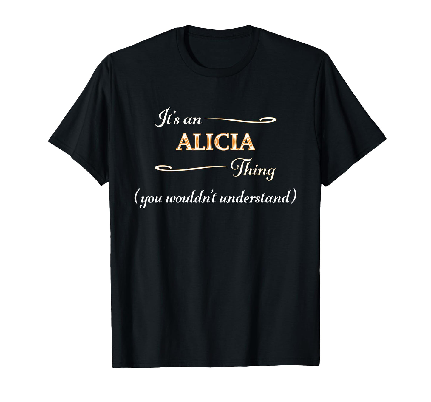 It's an ALICIA Thing You Wouldn't Understand | Name Gift - T-Shirt
