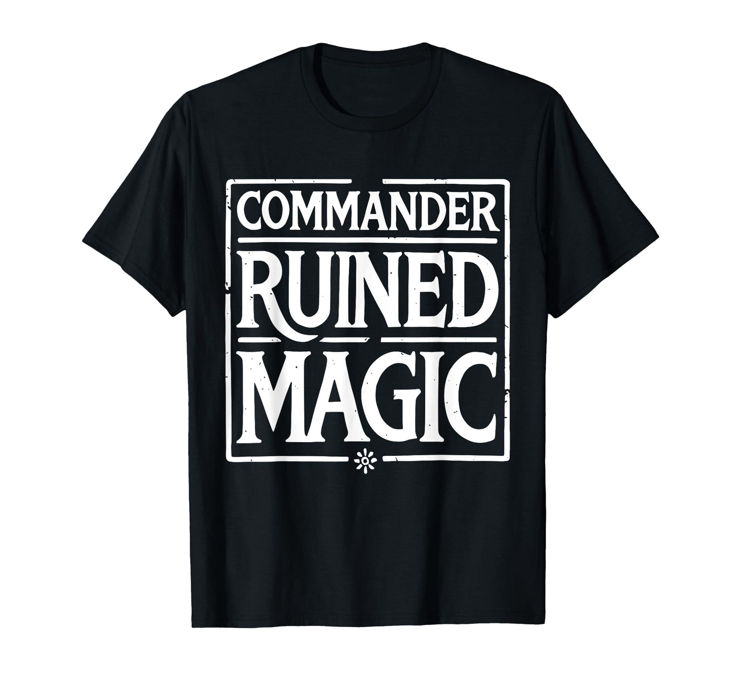 Commander Ruined Magic Funny T-Shirt