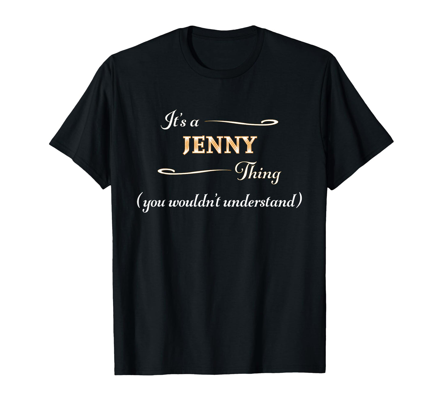 It's a JENNY Thing, You Wouldn't Understand | Name Gift - T-Shirt