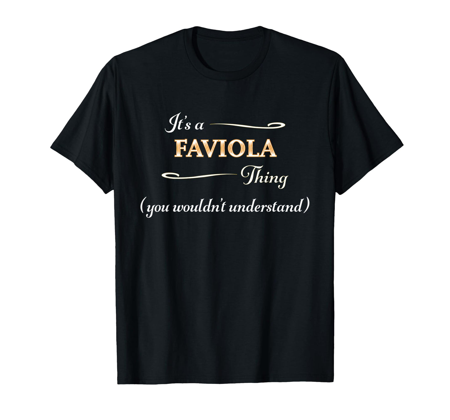 It's a FAVIOLA Thing, You Wouldn't Understand | Name Gift - T-Shirt
