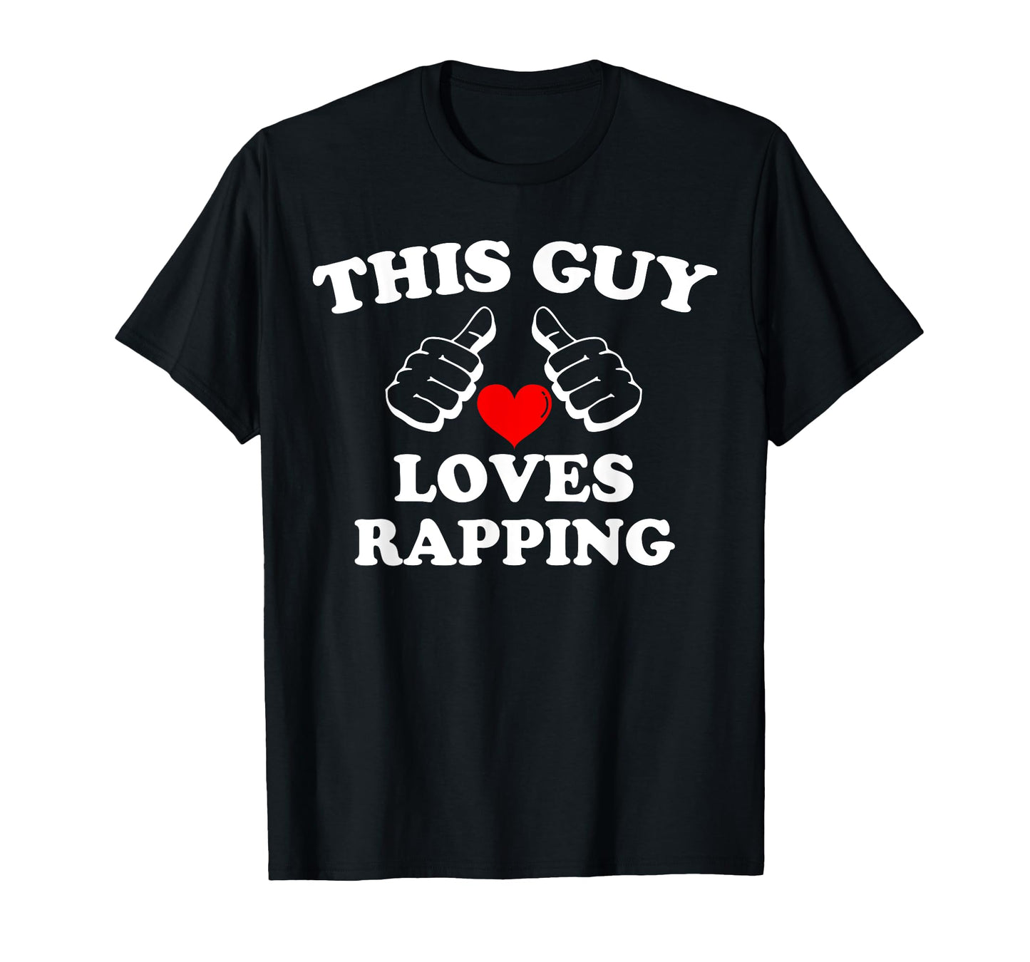 This Guy Loves Rapping Funny Rap Lover Boys & Men T-Shirt