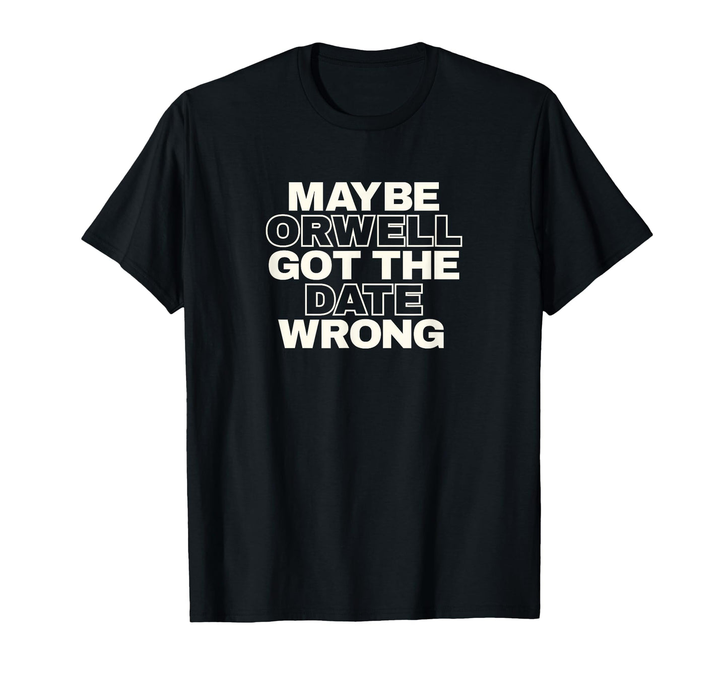 Stop Censorship authoritarianism Orwell got the date wrong T-Shirt