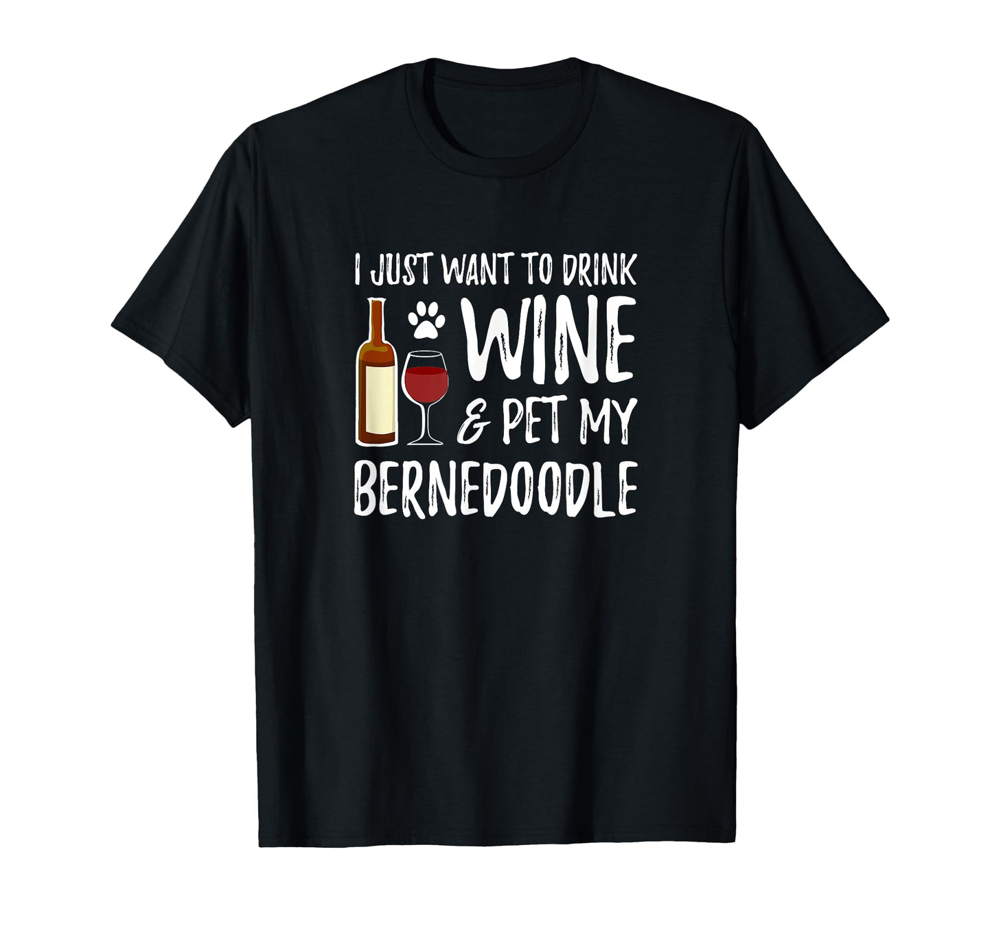 Bernedoodle Dog Lover Wine T-Shirt Funny Dog Mom Gift Men Women T-Shirt