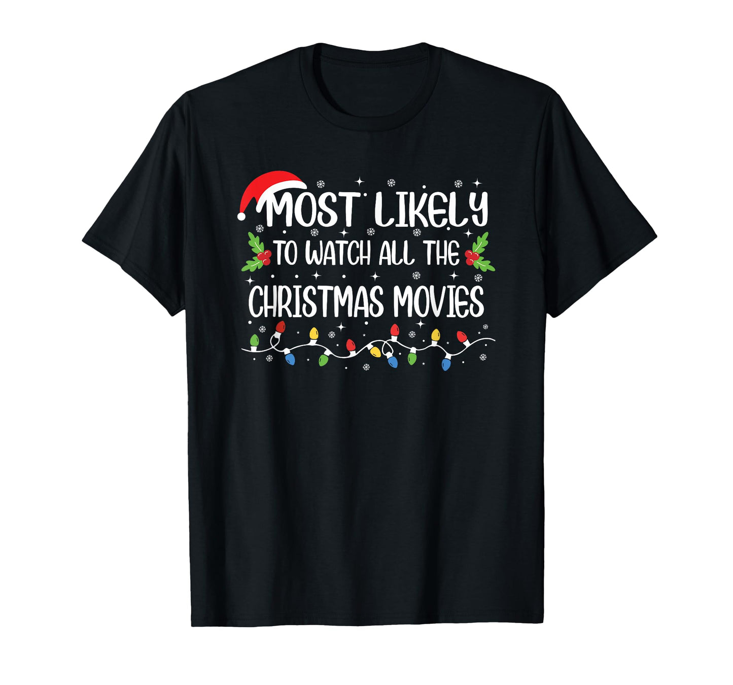 Funny Christmas Most Likely to Watch All The Christmas Movie T-Shirt
