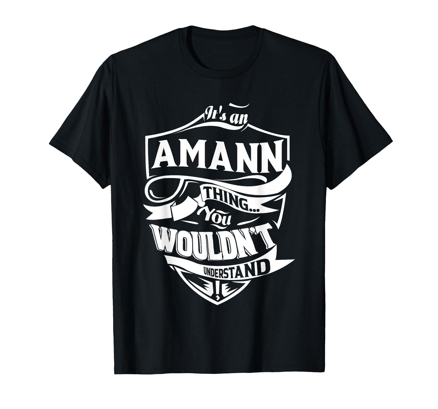 It's an AMANN thing you wouldn't understand Gifts T-Shirt