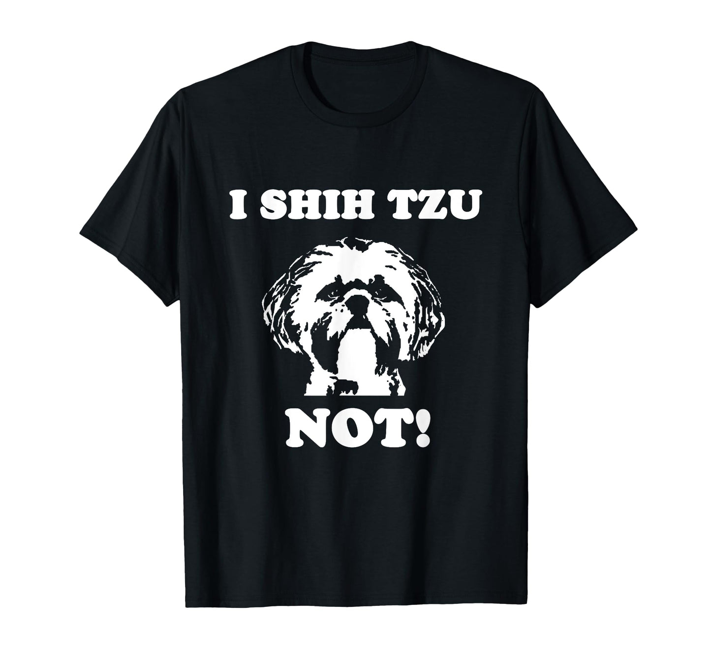 VSDS I Shih Tzu Not T Shirt | Funny Dog Lover Unisex Black Cotton T-Shirt