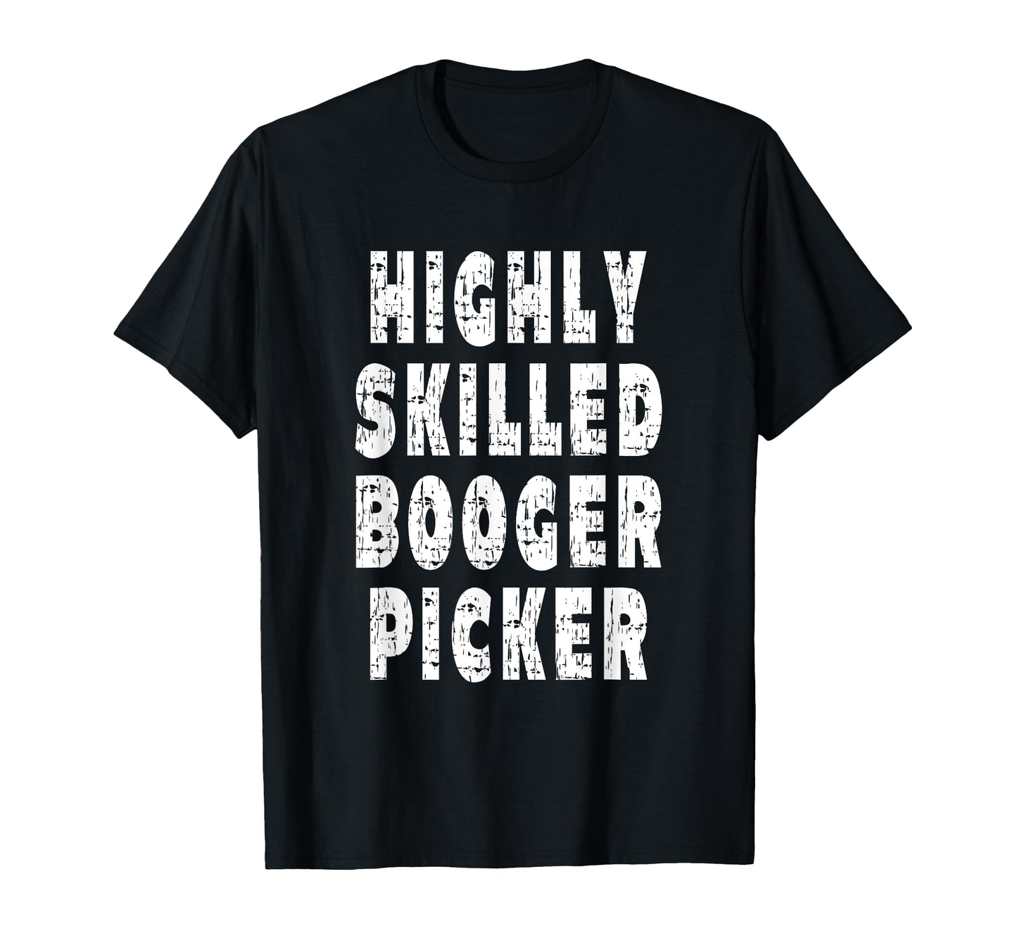 Highly Skilled Booger Picker - Nose Picking T-Shirt