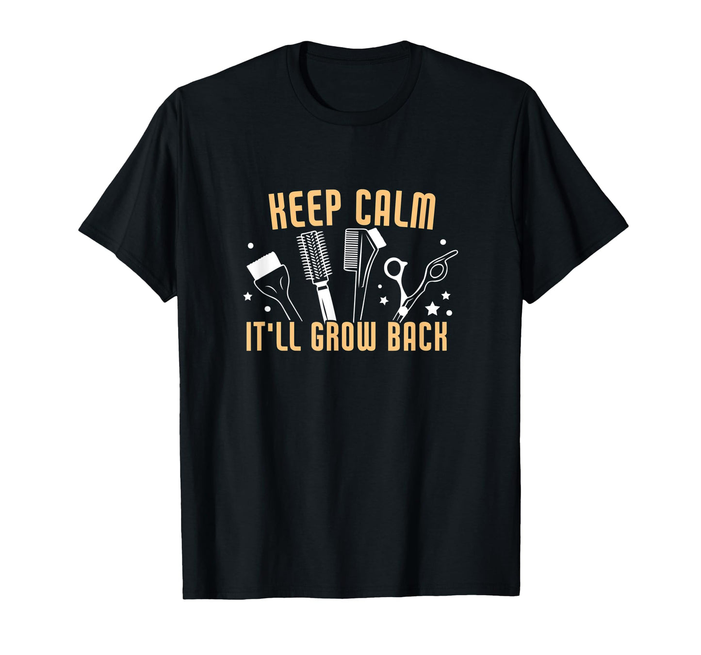 Keep Calm It'll Grow Back Funny Hairdresser Barber T-Shirt