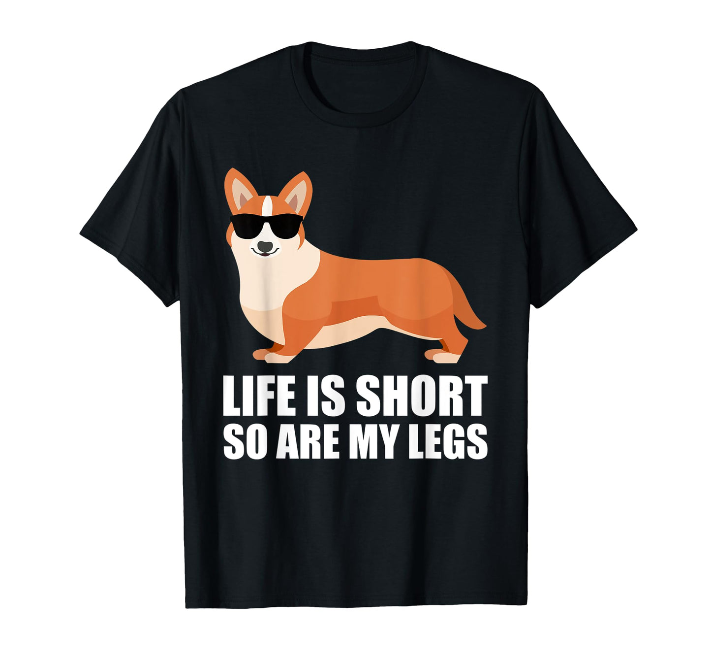 Funny Corgi Life Is Short So Are My Legs Funny Corgi Lover T-Shirt