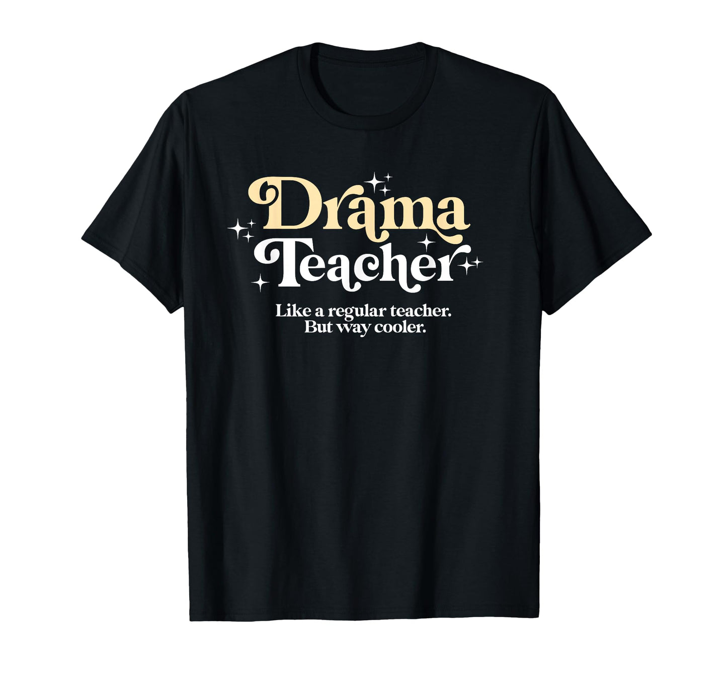 Drama Teacher - Funny Back to School Essential Must Have T-Shirt