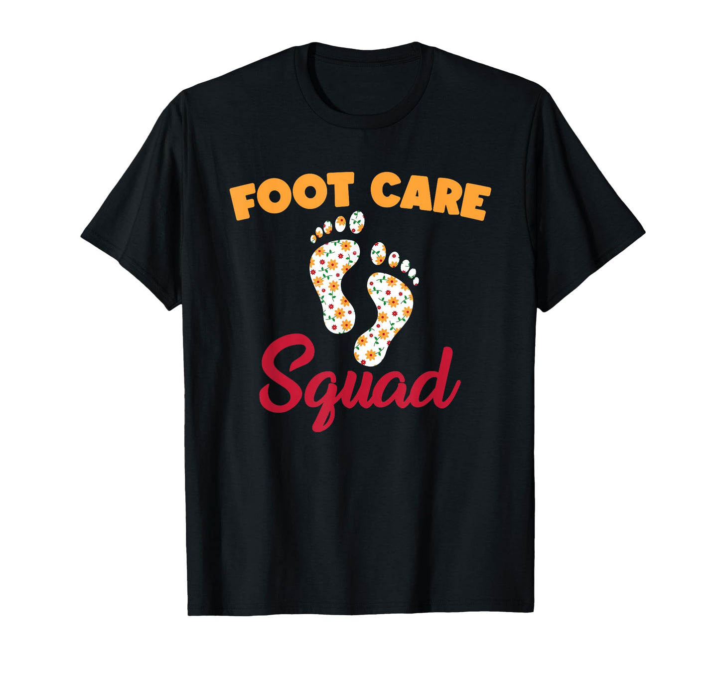 Funny Foot Care Squad Pedicure Wear PodiatryHumor T-Shirt