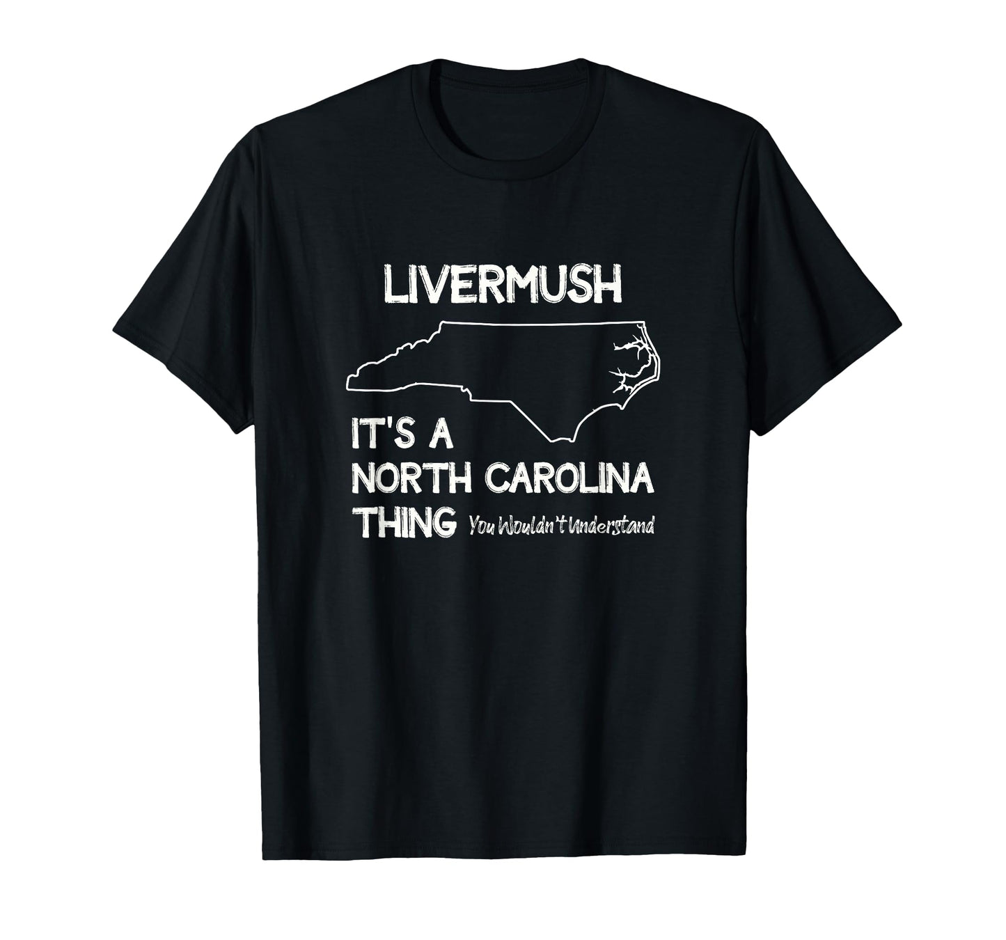 Livermush North Carolina Thing You Wouldn't Understand T-Shirt