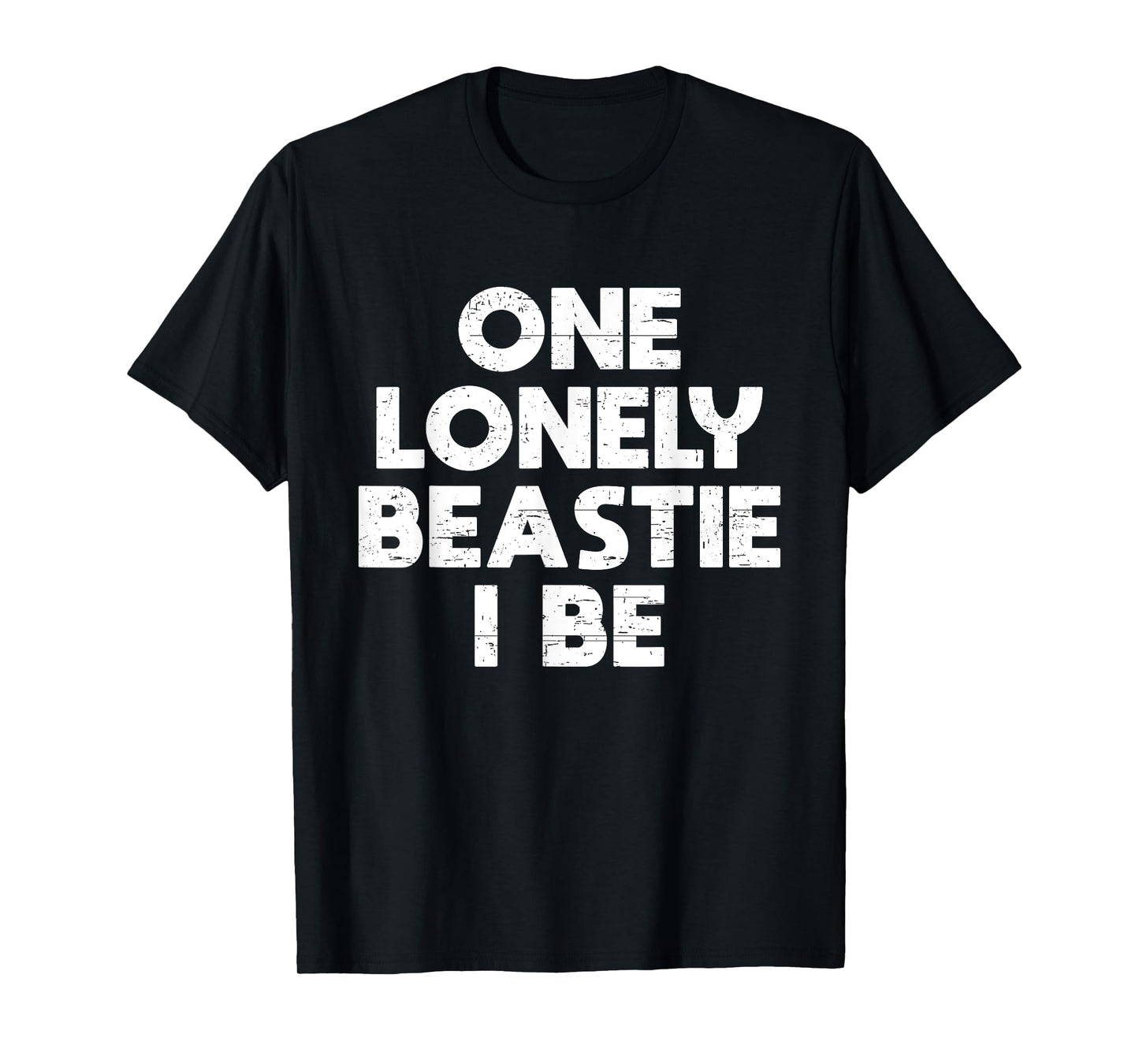 One Lonely Beastie I Be Funny Saying Joke T-Shirt