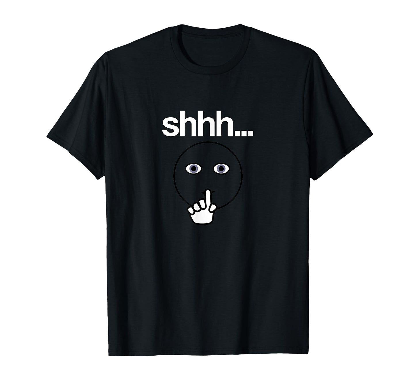 Shhh Design Funny Shush Silence Quiet Hush Up Expression T-Shirt