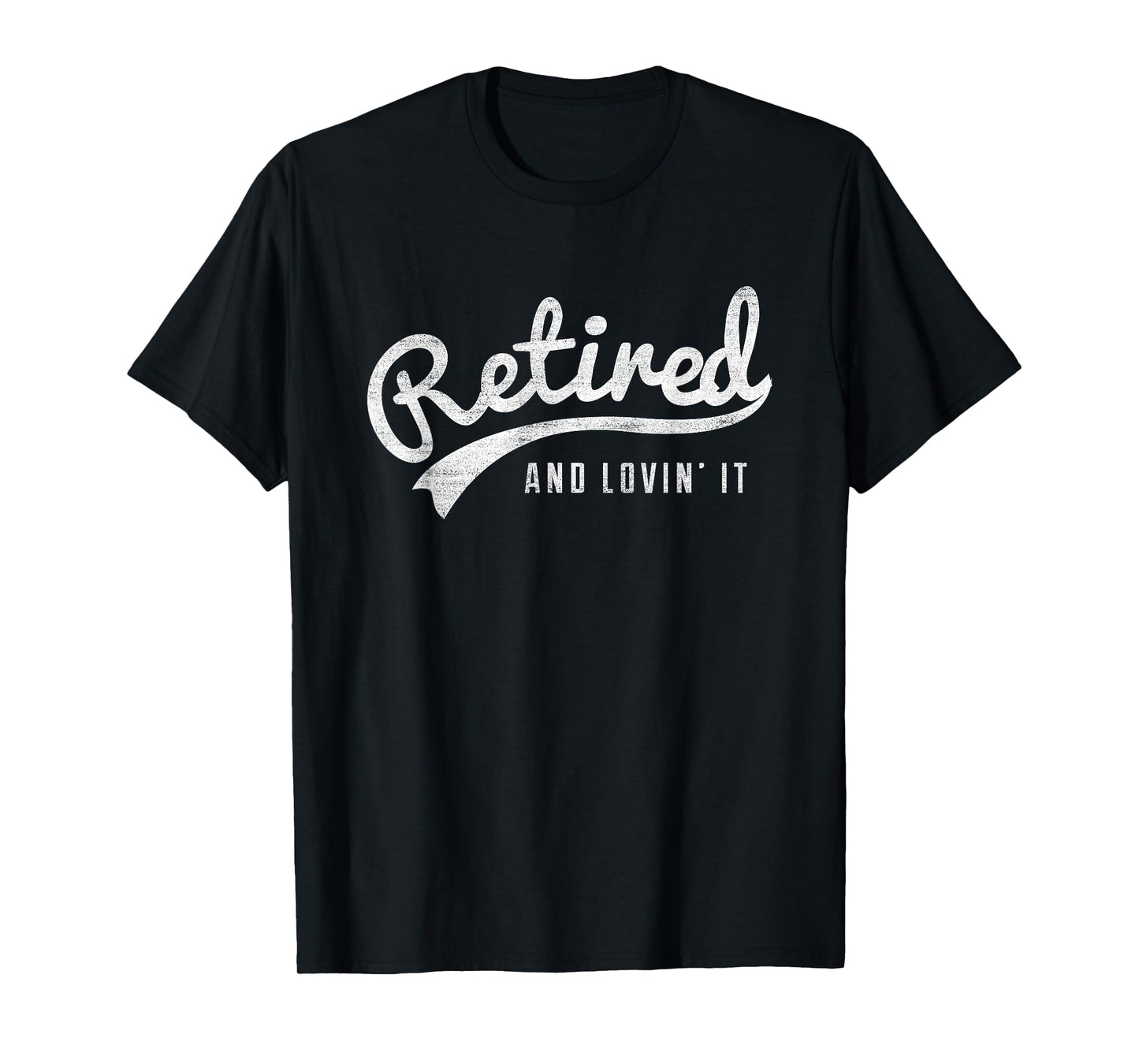 Retired and Lovin It T-Shirt Retirement Gifts for Men Women T-Shirt