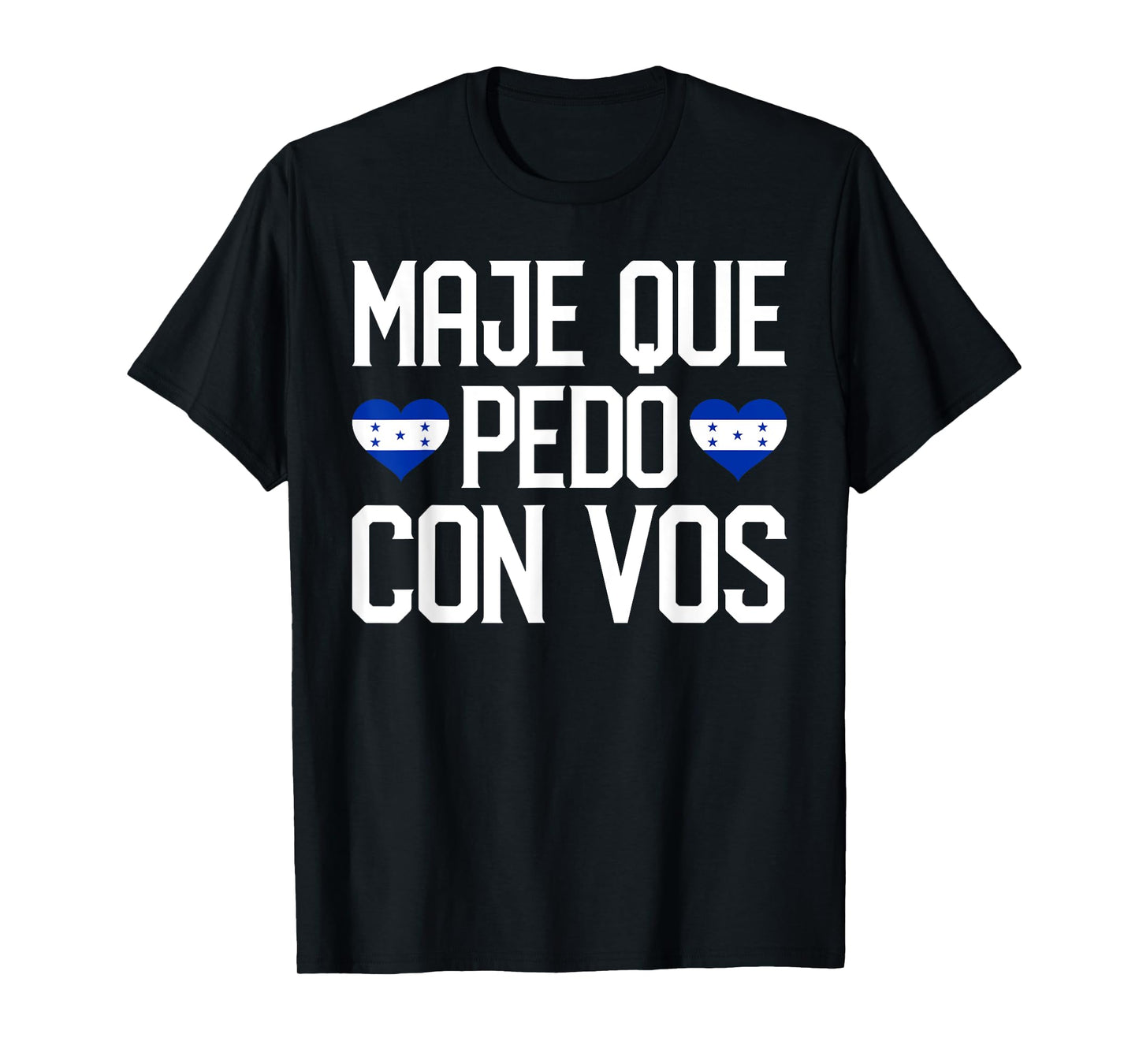 Honduras Flag Catracho Pride Maje Que Pedo Con Vos T-Shirt