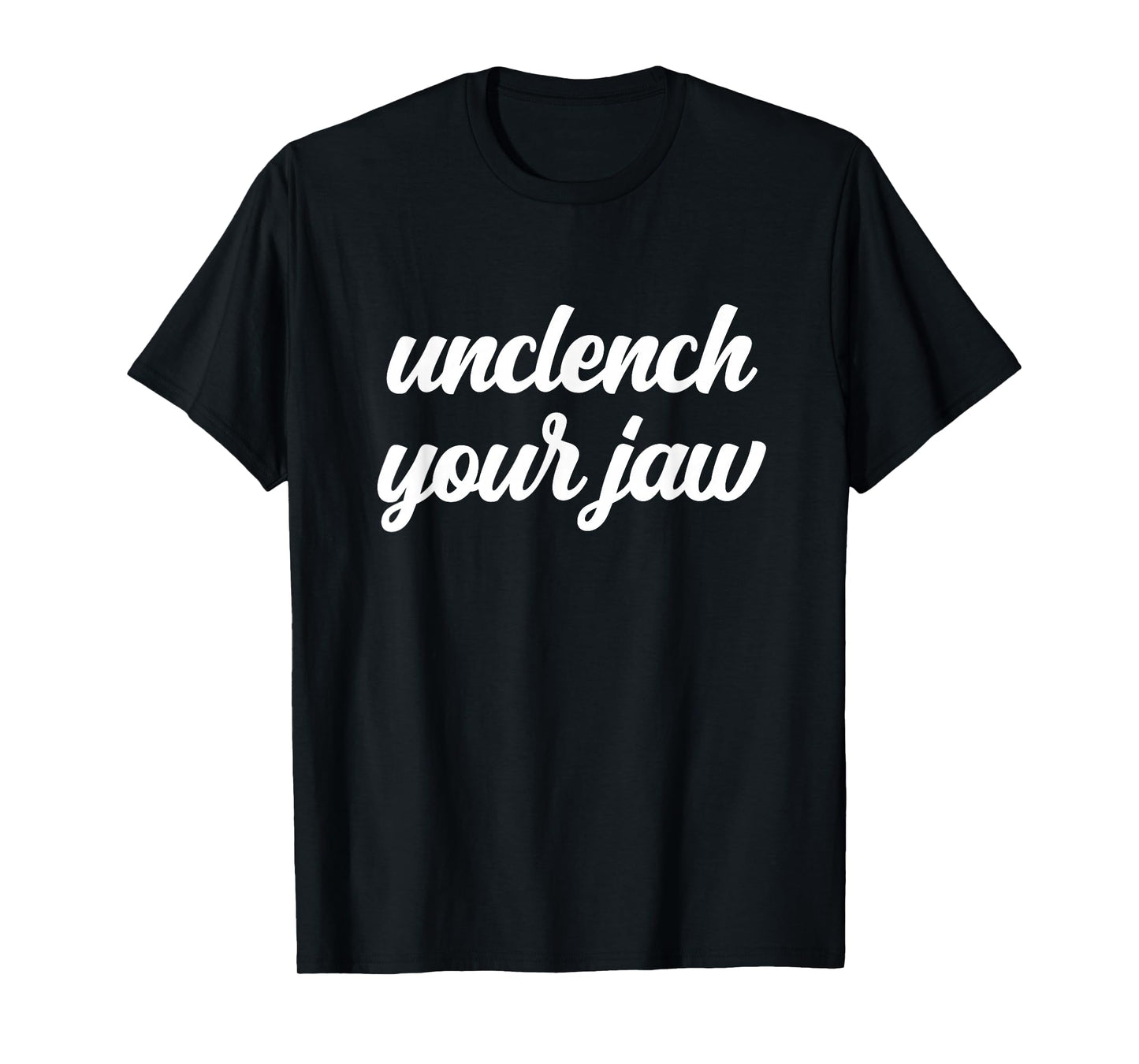 Unclench Your Jaw Therapist Mental Health Awareness Breathe T-Shirt