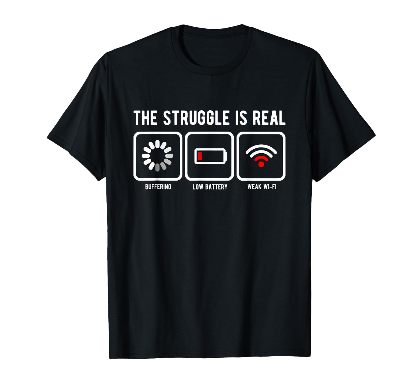The Struggle is Real Buffering Low Battery Weak WiFi T-Shirt