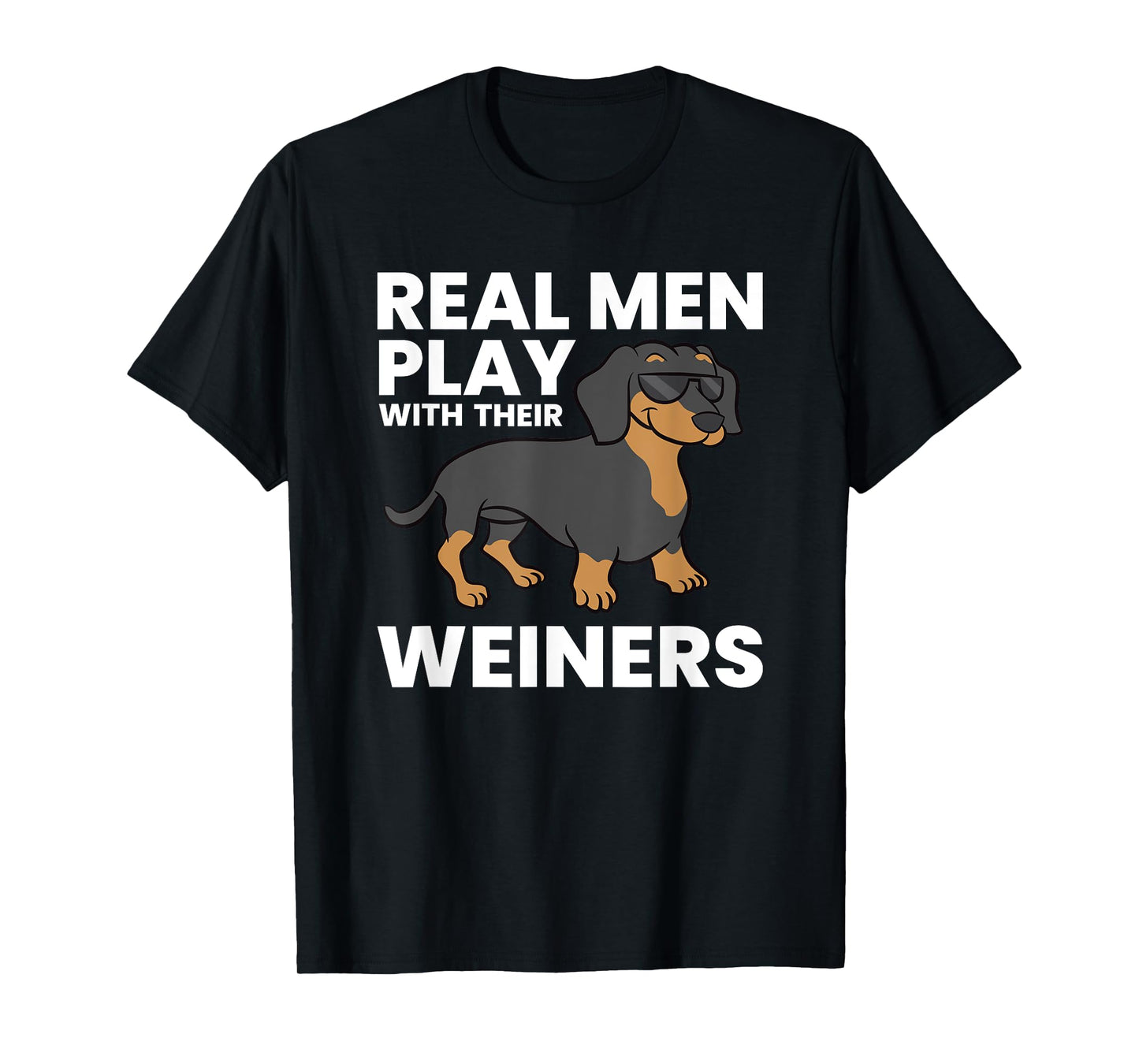 Real Men Play With Their Weiners Funny Dachshund T-Shirt