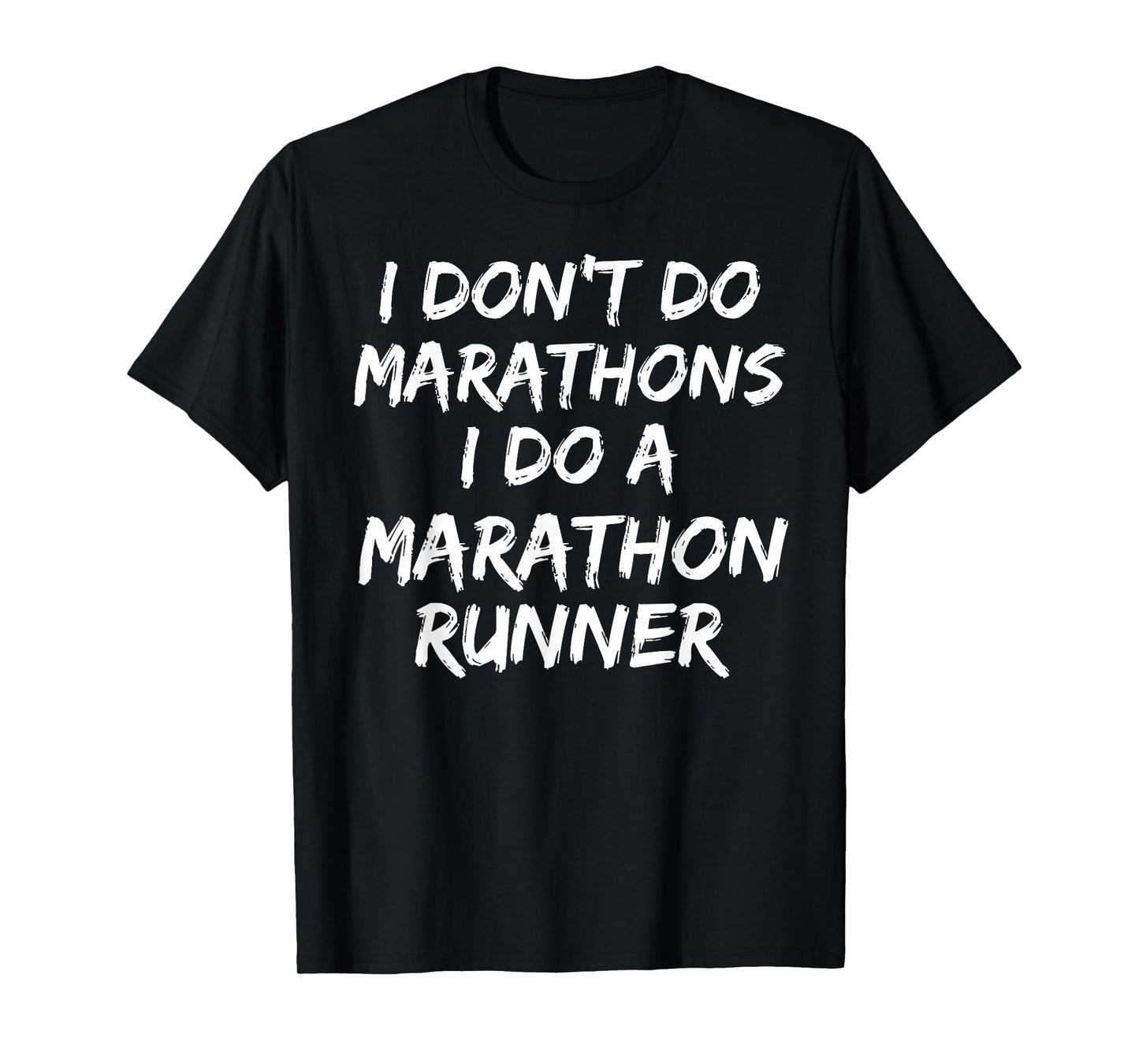 I Don't Do Marathons I Do A Marathon Runner Shirt Spouse Tee T-Shirt