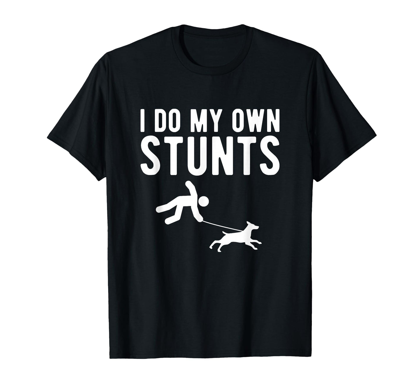 I Do My Own Stunts Dog Trainer T-Shirt